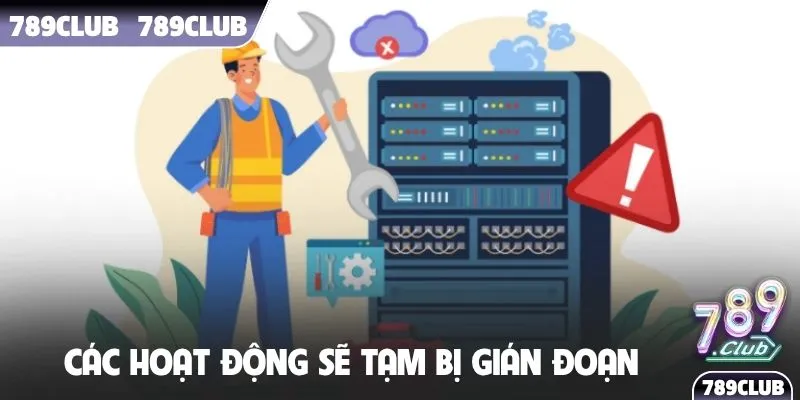 Các hoạt động sẽ tạm bị gián đoạn