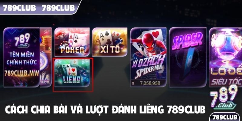 Cách chia bài và lượt đánh Liêng 789Club