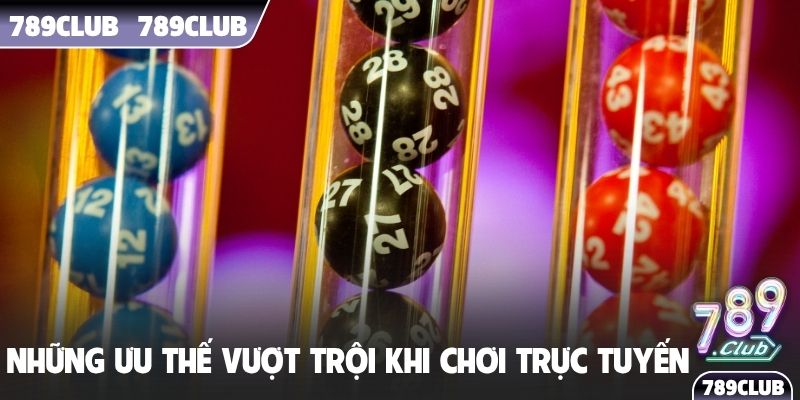 Những ưu thế vượt trội khi chơi trực tuyến